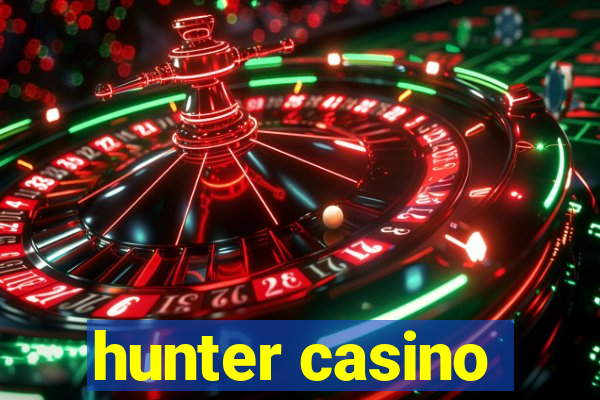 hunter casino