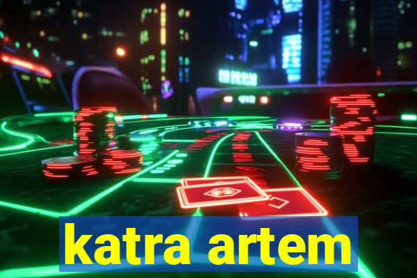 katra artem