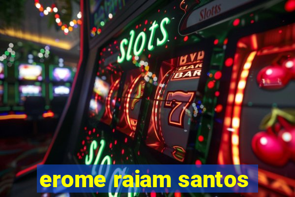 erome raiam santos