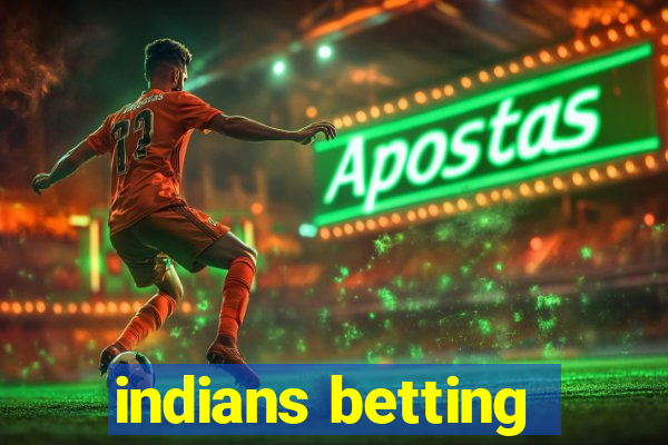 indians betting