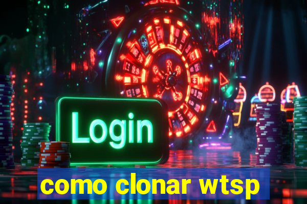 como clonar wtsp