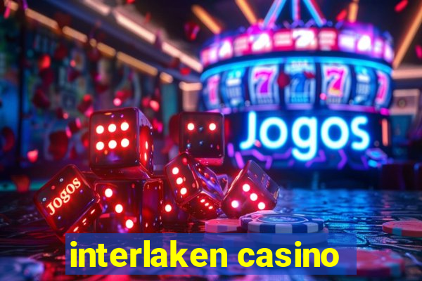 interlaken casino