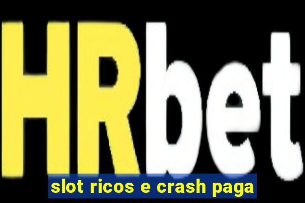 slot ricos e crash paga