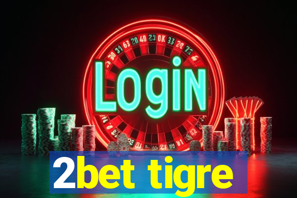 2bet tigre