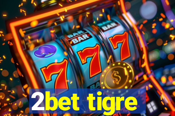 2bet tigre