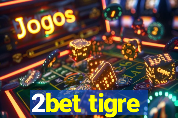 2bet tigre