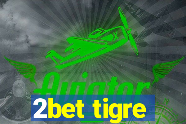 2bet tigre