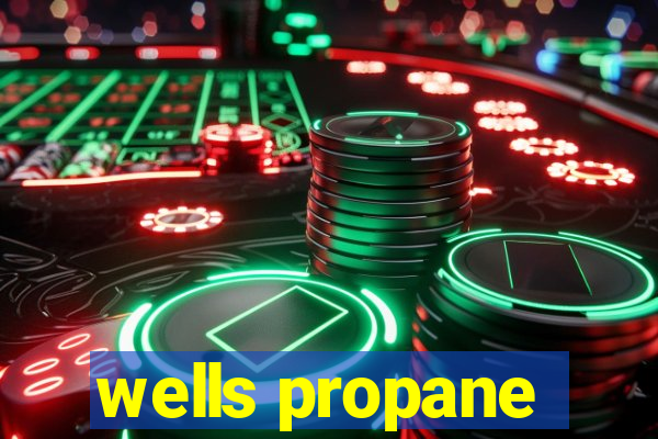 wells propane