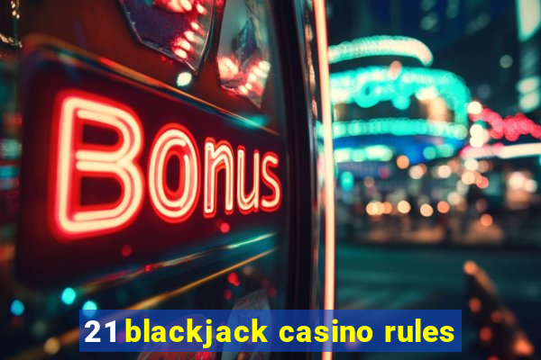 21 blackjack casino rules