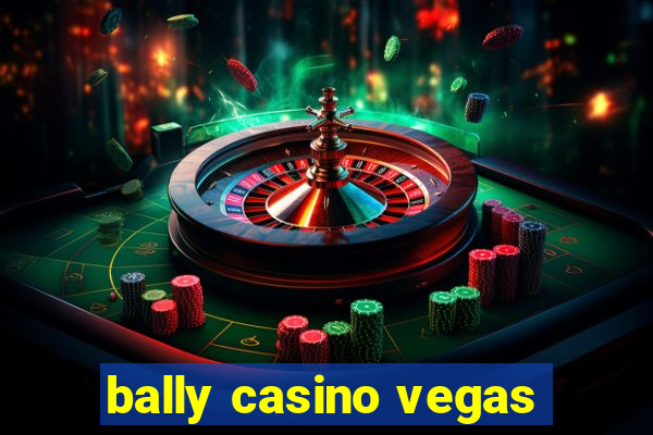 bally casino vegas