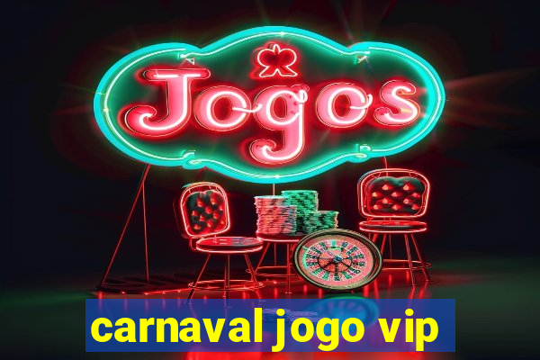 carnaval jogo vip