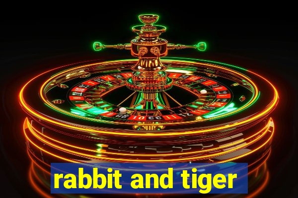 rabbit and tiger