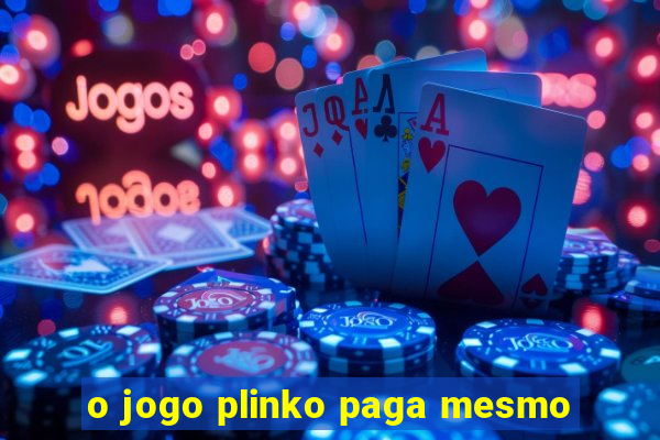 o jogo plinko paga mesmo