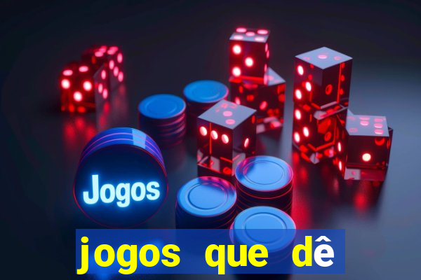 jogos que dê dinheiro de verdade