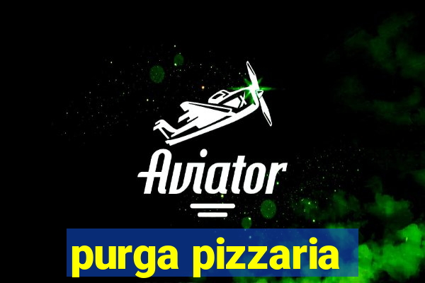 purga pizzaria