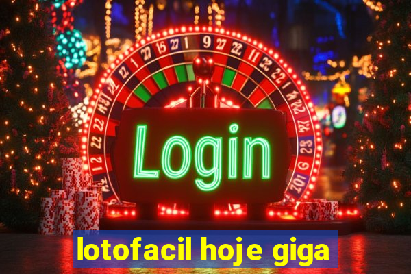 lotofacil hoje giga