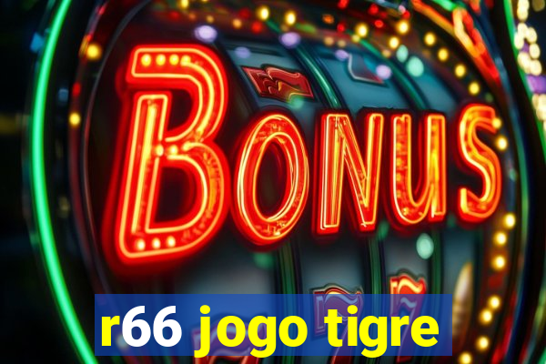 r66 jogo tigre