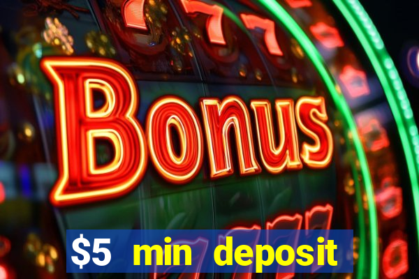 $5 min deposit online casinos