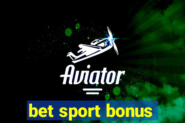 bet sport bonus