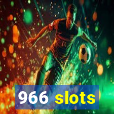 966 slots