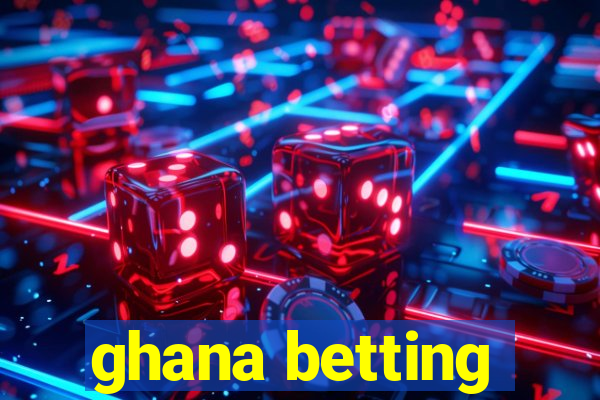 ghana betting