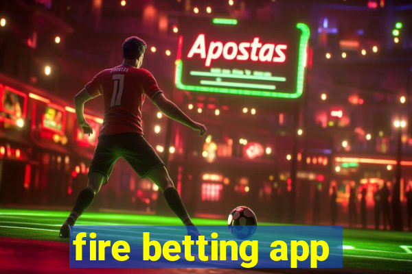 fire betting app