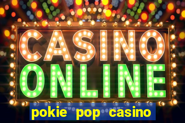 pokie pop casino sign up bonus