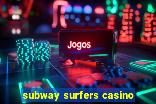 subway surfers casino