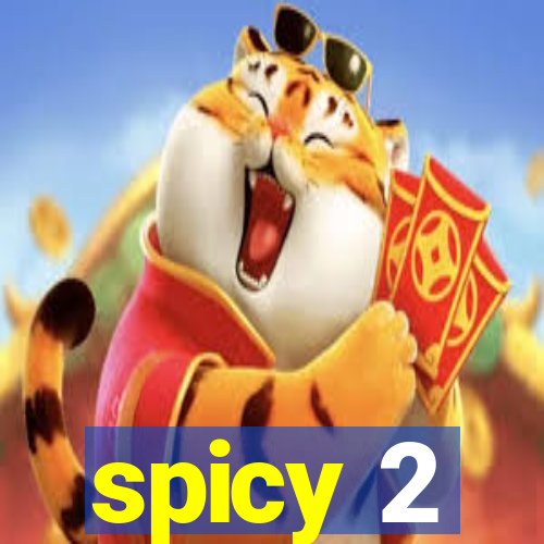 spicy 2