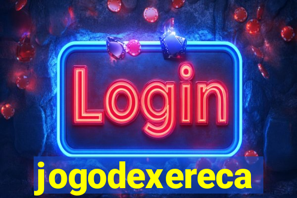 jogodexereca