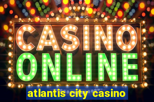 atlantis city casino