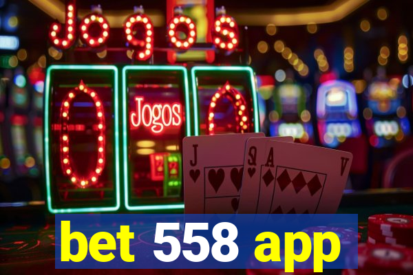 bet 558 app