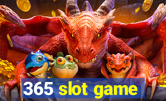 365 slot game