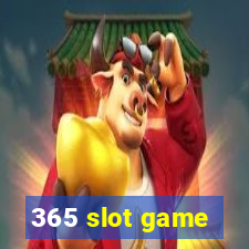 365 slot game