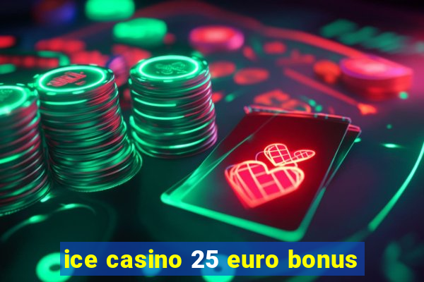 ice casino 25 euro bonus