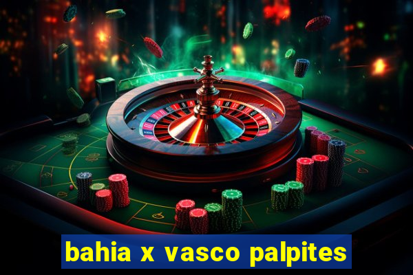 bahia x vasco palpites