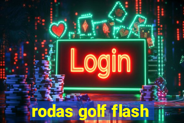 rodas golf flash