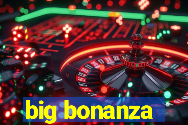 big bonanza