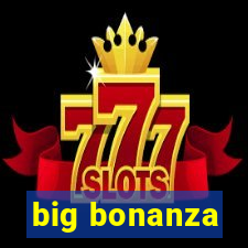 big bonanza