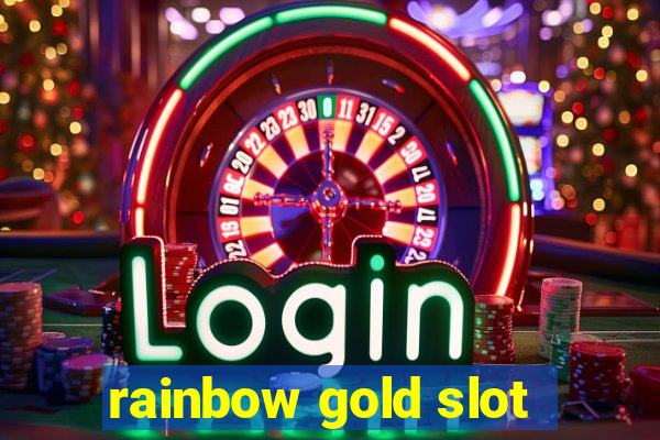 rainbow gold slot