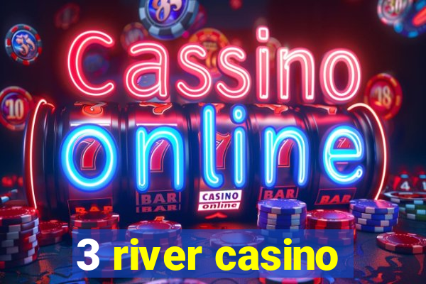 3 river casino