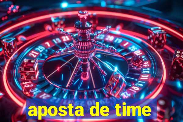 aposta de time