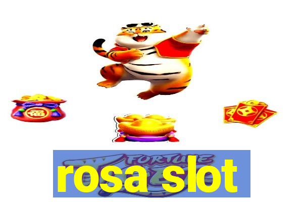 rosa slot