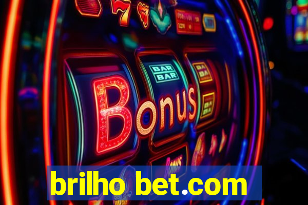 brilho bet.com