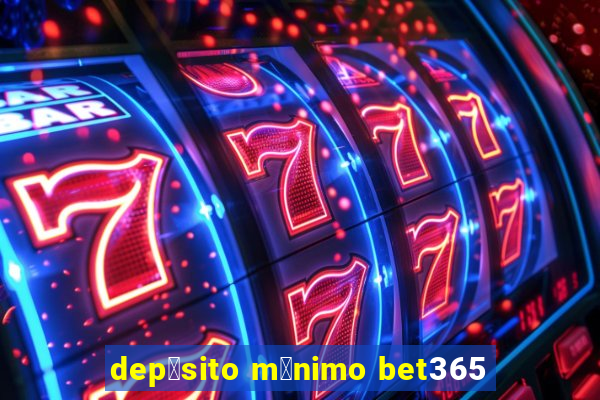 dep贸sito m铆nimo bet365