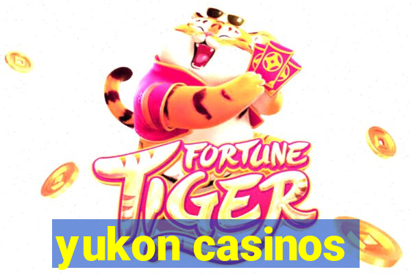 yukon casinos