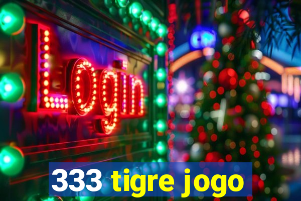 333 tigre jogo