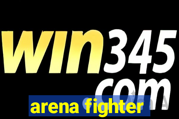 arena fighter