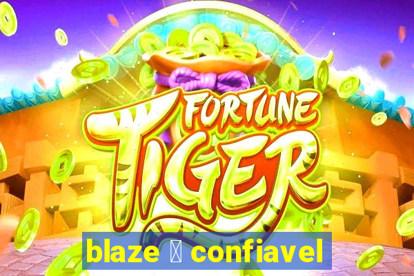 blaze 茅 confiavel