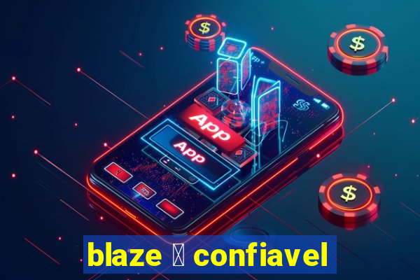 blaze 茅 confiavel